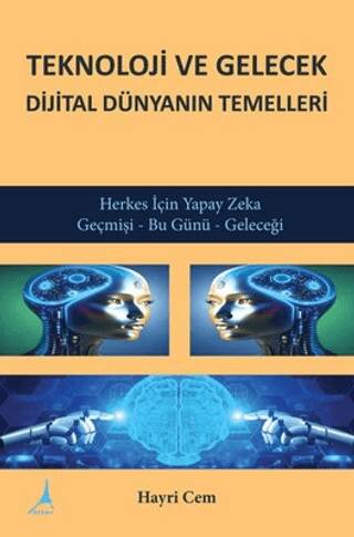 Teknoloji ve Gelecek Dijital Dünyanın Temelleri - 1