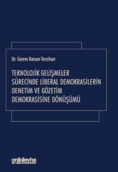 Teknolojik Gelişmeler Sürecinde Liberal Demokrasilerin Denetim ve Gözetim Demokrasisine Dönüşümü - On İki Levha Yayınları