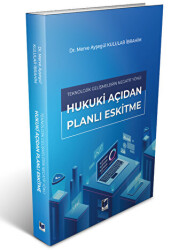 Teknolojik Gelişmelerin Negatif Yönü: Hukuki Açıdan Planlı Eskitme - Adalet Yayınevi