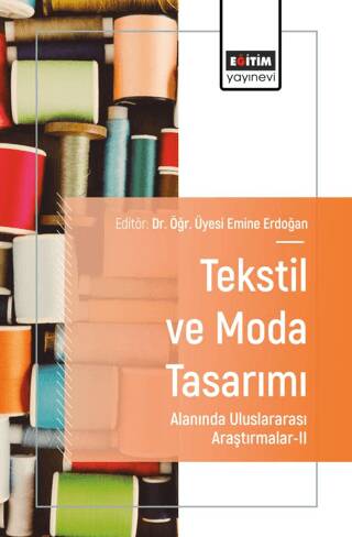 Tekstil ve Moda Tasarımı Alanında Uluslararası Araştırmalar - II - 1