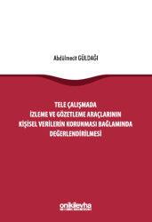 Tele Çalışmada İzleme ve Gözetleme Araçlarının Kişisel Verilerin Korunması Bağlamında Değerlendirilmesi - On İki Levha Yayınları