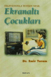 Televizyonla Yetişen Nesil Ekranaltı Çocukları - 1