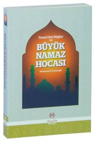 Temel Dini Bilgiler ve Büyük Namaz Hocası - 1