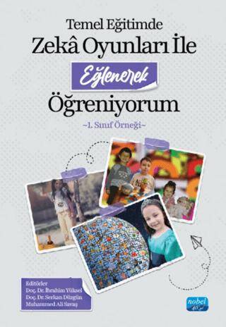 Temel Eğitimde Zekâ Oyunları ile Eğlenerek Öğreniyorum -1. Sınıf Örneği- - 1