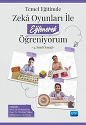 Temel Eğitimde Zeka Oyunları İle Eğlenerek Öğreniyorum - 4. Sınıf Örneği - Nobel Akademik Yayıncılık