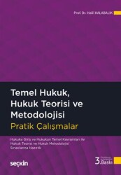 Temel Hukuk, Hukuk Teorisi ve Metodolojisi Pratik Çalışmalar - Seçkin Yayıncılık