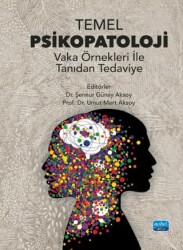 Temel Psikopatoloji - Vaka Örnekleri ile Tanıdan Tedaviye - Nobel Akademik Yayıncılık