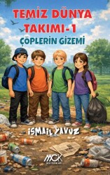 Temiz Dünya Takımı 1 - Çöplerin Gizemi - MCK Yayınları