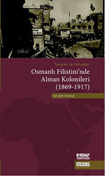 Templer ve Yahudiler Osmanlı Filistini’nde Alman Kolonileri 1869-1917 - 1