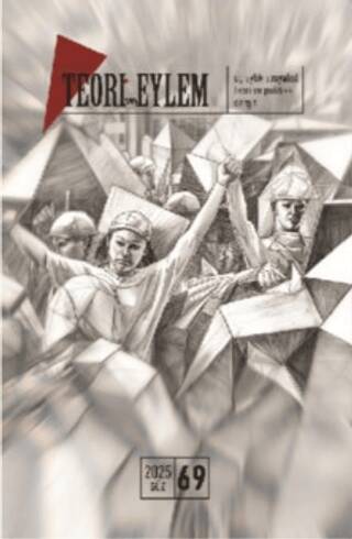 Teori ve Eylem Dergisi Sayı: 69 Güz 2025 - 1