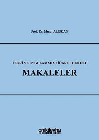 Teori ve Uygulamada Ticaret Hukuku - Makaleler - 1