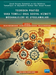 Teoriden Pratiğe Vaka Temelli Okul Sosyal Hizmeti Müdahaleleri ve Uygulamaları - Nobel Akademik Yayıncılık