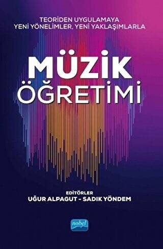 Teoriden Uygulamaya Yeni Yönelimler, Yeni Yaklaşımlarla Müzik Öğretimi - 1