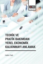 Teorik ve Pratik Bakımdan Yerel Ekonomik Kalkınmayı Anlamak - 1