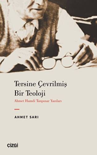 Tersine Çevrilmiş Bir Teoloji - Ahmet Hamdi Tanpınar Yazıları - 1