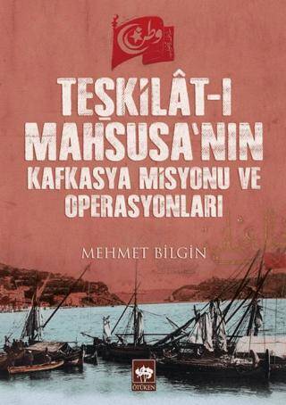 Teşkilât-ı Mahsusa’nın Kafkasya Misyonu ve Operasyonları - 1