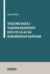 Teslime Bağlı Taşınır Rehninin Eşya ve Alacak Bakımından Kapsamı - On İki Levha Yayınları