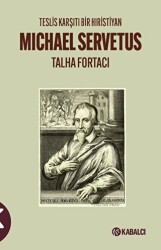 Teslis Karşıtı Bir Hıristiyan Michael Servetus - 1