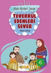 Tevekkül Edenleri Sever - Allah Kimleri Sever 6 - Siyer Çocuk Yayınları