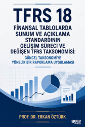 TFRS 18 Finansal Tablolarda Sunum ve Açıklama Standardının Gelişim Süreci ve Değişen TFRS Taksonomisi - Gece Kitaplığı