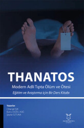 THANATOS Modern Adli Tıpta Ölüm ve Ötesi Eğitim ve Araştırma için Bir Ders Kitabı - Akademisyen Kitabevi