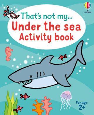 That`s Not My... Under the Sea Activity Book - 1