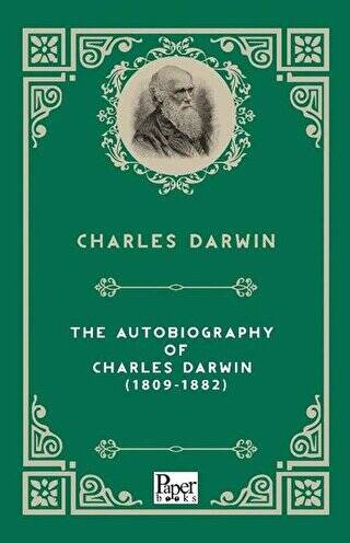 The Autobiography Of Charles Darwin 1809 - 1882 - 1