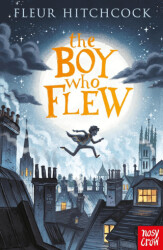 The Boy Who Flew - Nosy Crow