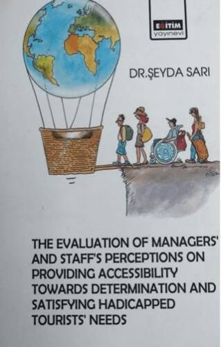 The Evaluation Managers’ and Staff’s Perceptions on Providing Accessibility Towards Determination and Satisfying Hadicapped Tourists’ Needs - 1