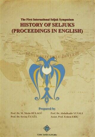 The First International Seljuk Symposium : History of Seljucks Proceedings in English - 1