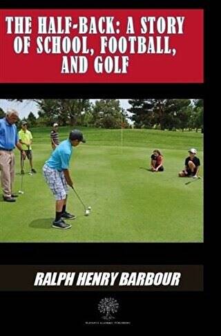 The Half-Back: A Story Of School Football And Golf - 1