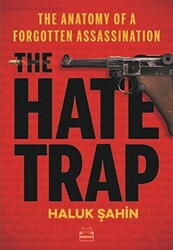 The Hate Trap - The Anatomy of a Forgotten Assassination - 1
