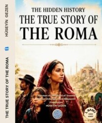 The Hidden History The True Story of the Roma - Kalem Lügat Yayıncılık