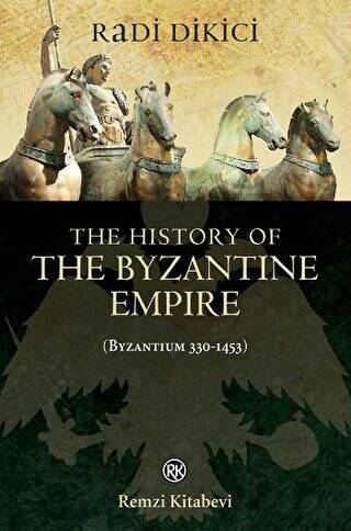 The History of the Byzantine Empire Byzantium 330-1453 - 1