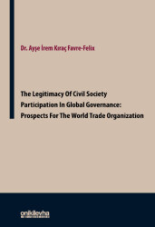 The Legitimacy of Civil Society Participation in Global Governance: Prospects for the World Trade Organization - On İki Levha Yayınları
