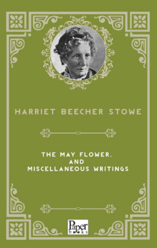 The May Flower, and Miscellaneous Writings - 1