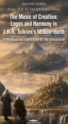 The Music of Creation: Logos and Harmony in J.R.R. Tolkien’s Middle-earth - Kastaş Yayınları