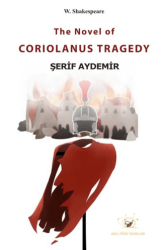 The Novel of Coriolanus Tragedy - Akıl Fikir Yayınları