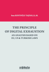 The Principle Of Digital Exhaustion An Analysis Based on EU, US & Turkish Laws - On İki Levha Yayınları