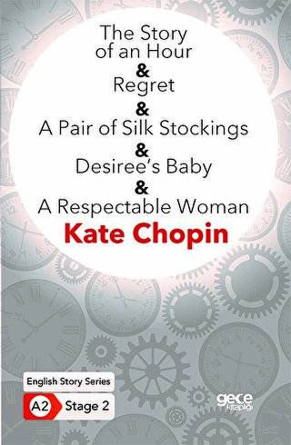 The Story of an Hour - Regret - A Pair of Silk Stockings - Desiree’s Baby - A Respectable Woman - İngilizce Hikayeler A2 Stage 2 - 1