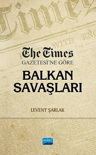 The Times Gazetesi’ne Göre Balkan Savaşları - 1