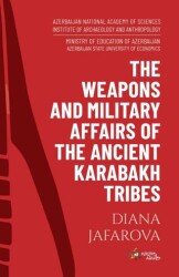 The Weaponhs And Military Affairs Of The Ancent Karabakh Tribes - Kültür Ajans Yayınları