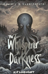 The Whisperer In Darkness: Collected Stories Volume I - Wordsworth Classics