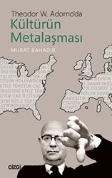 Theodor W. Adorno`da Kültürün Metalaşması - 1