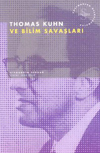 Thomas Kuhn ve Bilim Savaşları Postmodern Hesaplaşmalar - 1