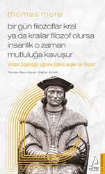 Thomas More - Bir Gün Filozoflar Kral Ya Da Krallar Filozof Olursa İnsanlık O Zaman Mutluluğa Kavuşur - 1