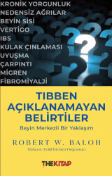 Tıbben Açıklanamayan Belirtiler: Beyin Merkezli Bir Yaklaşım - The Kitap