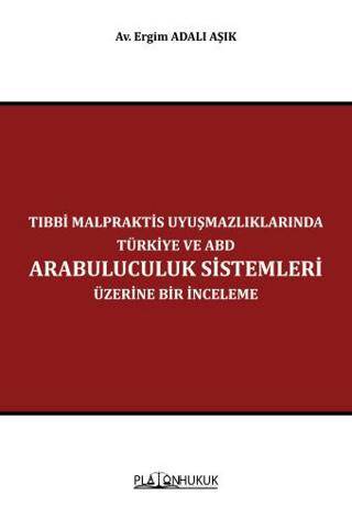 Tıbbi Malpraktis Uyuşmazlıklarında Türkiye ve Amerika Birleşik Devletleri Arabuluculuk Sistemleri Üzerine Bir İnceleme - 1