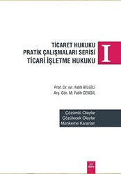 Ticaret Hukuku Pratik Çalışmaları Serisi Ticaret İşletme Hukuku 1 - 1