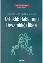 Ticaret Şirketlerinin Birleşmesinde Ortaklık Haklarının Devamlılığı İlkesi - 1